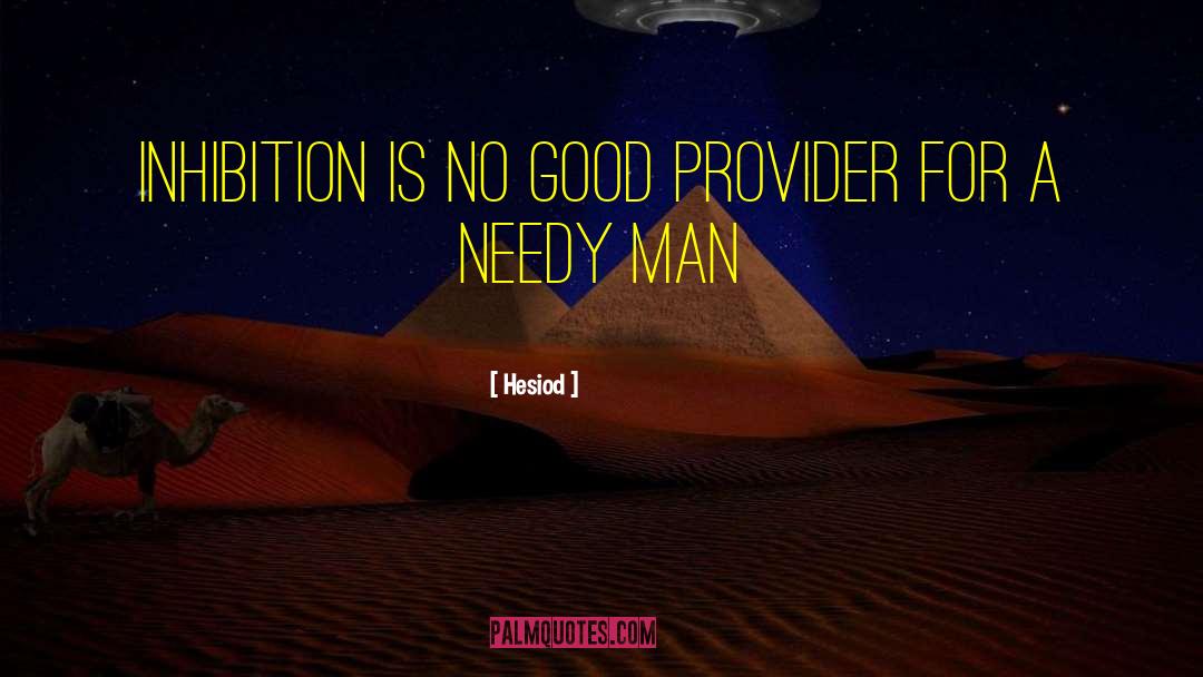 Hesiod Quotes: Inhibition is no good provider