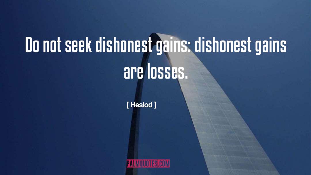 Hesiod Quotes: Do not seek dishonest gains: