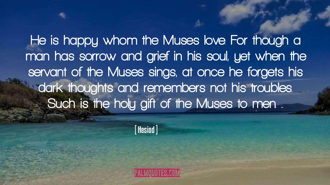 Hesiod Quotes: He is happy whom the