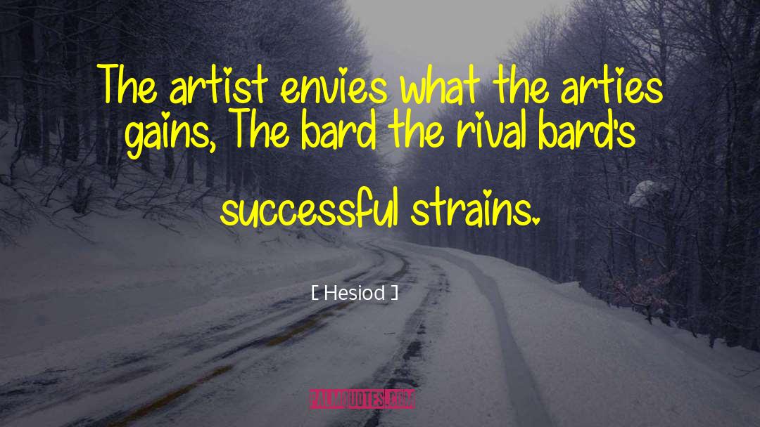 Hesiod Quotes: The artist envies what the