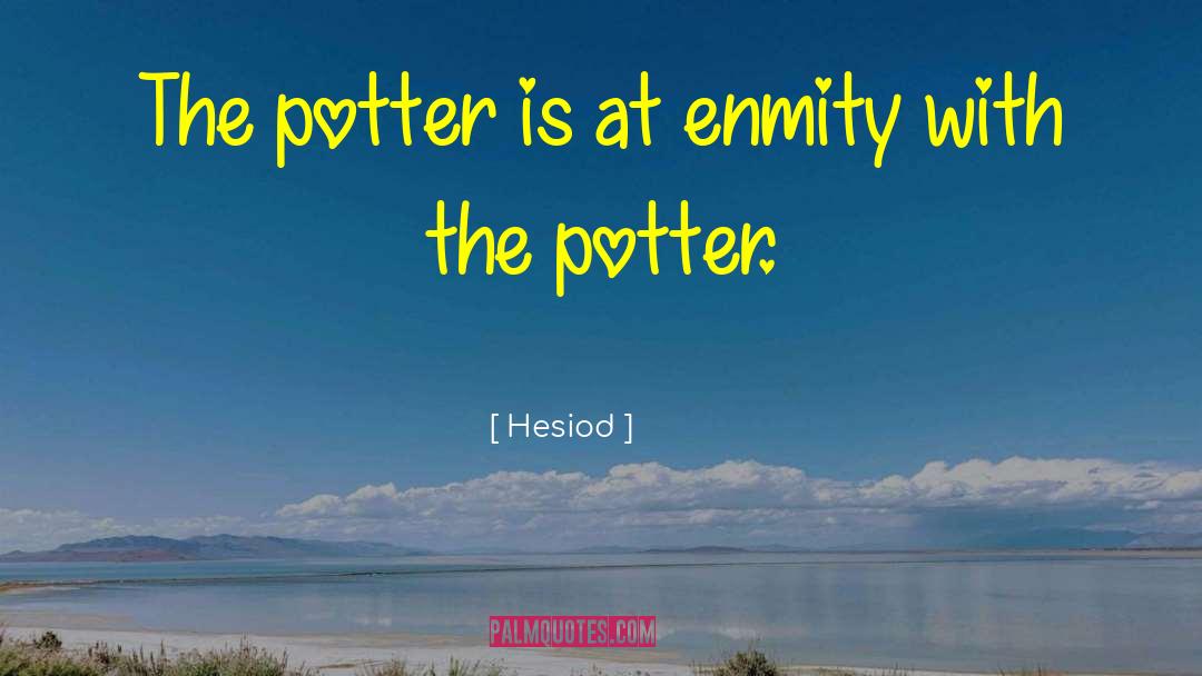 Hesiod Quotes: The potter is at enmity