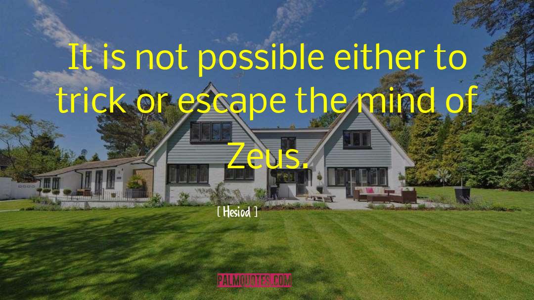 Hesiod Quotes: It is not possible either