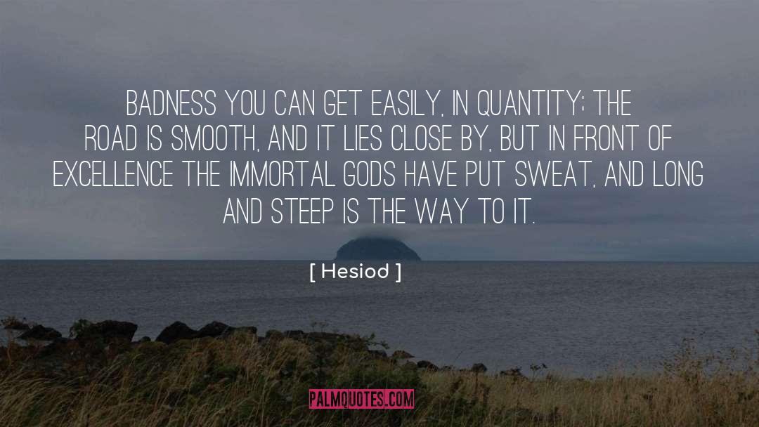 Hesiod Quotes: Badness you can get easily,
