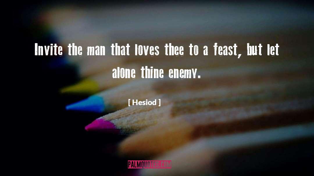 Hesiod Quotes: Invite the man that loves