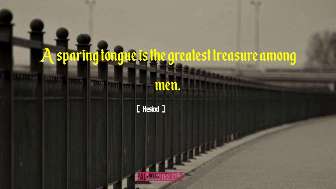 Hesiod Quotes: A sparing tongue is the