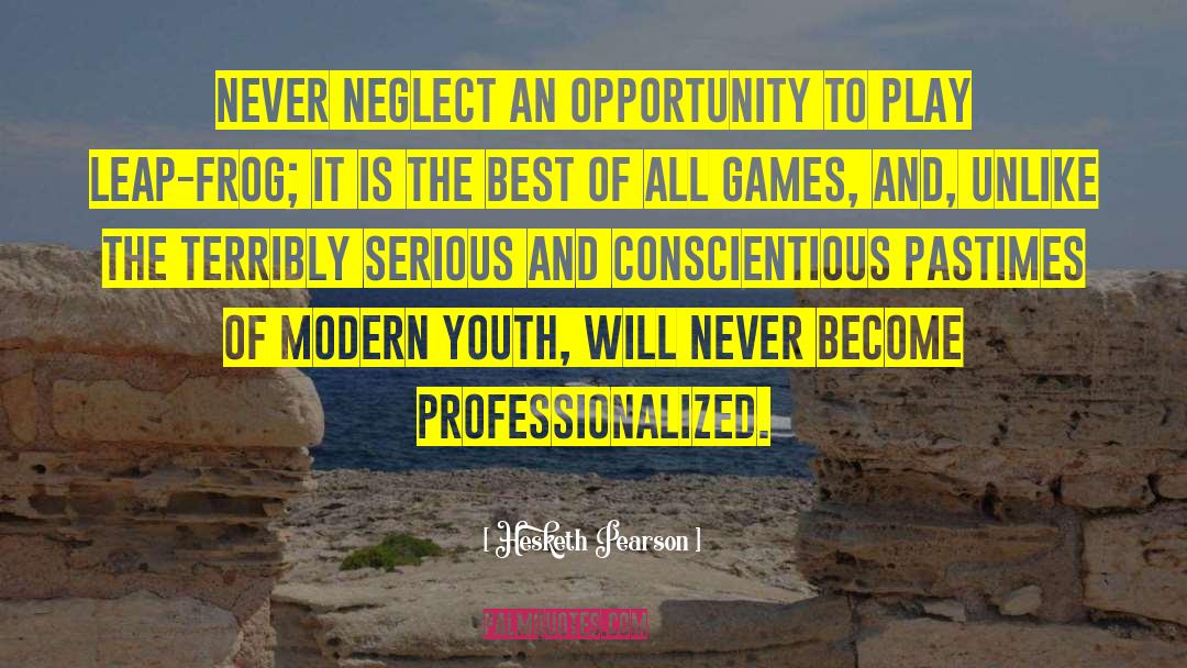 Hesketh Pearson Quotes: Never neglect an opportunity to