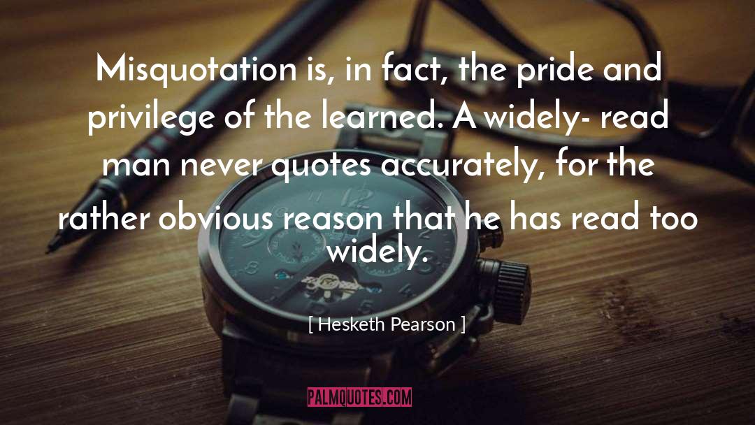 Hesketh Pearson Quotes: Misquotation is, in fact, the