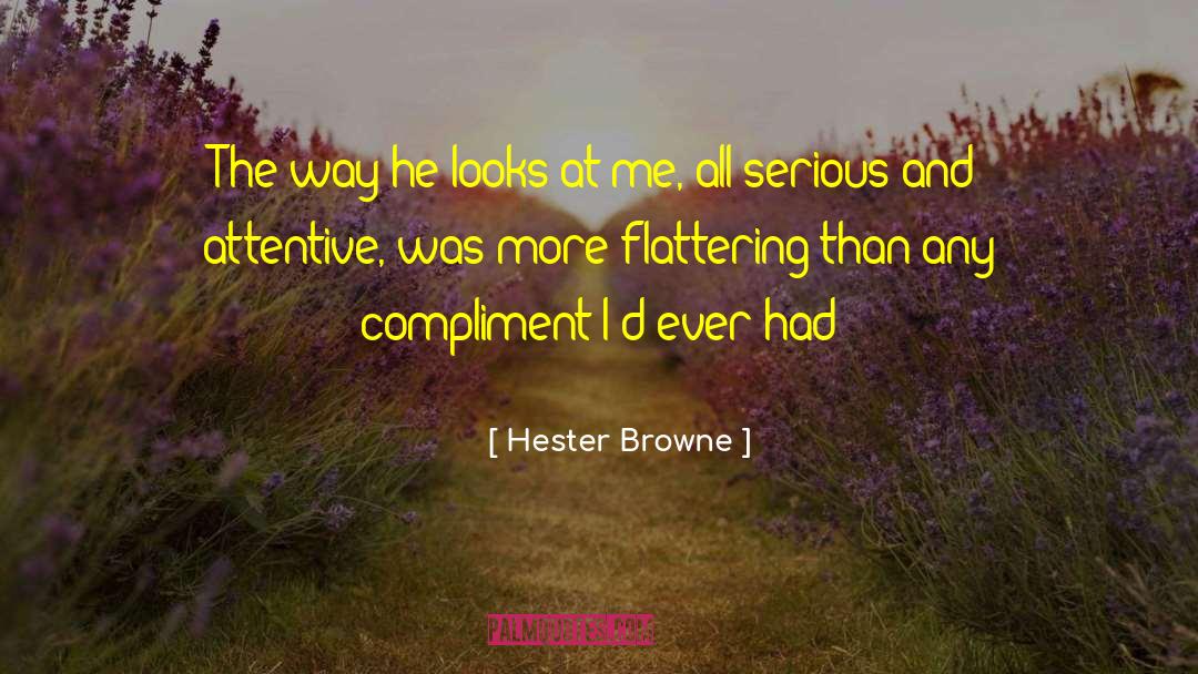 Hester Browne Quotes: The way he looks at