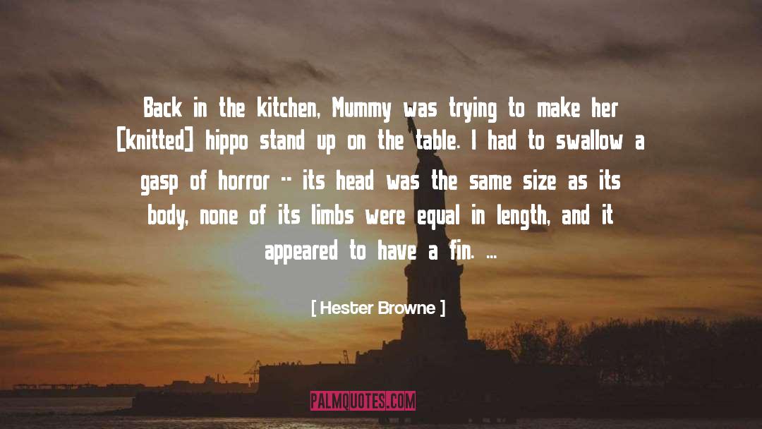 Hester Browne Quotes: Back in the kitchen, Mummy