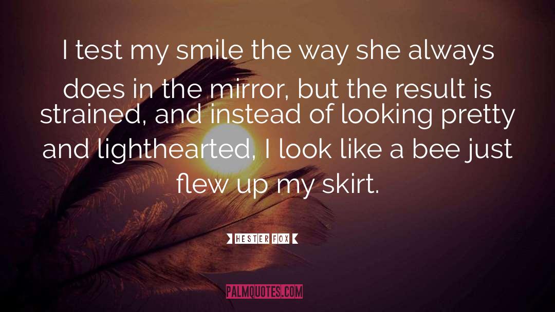 Hester Fox Quotes: I test my smile the