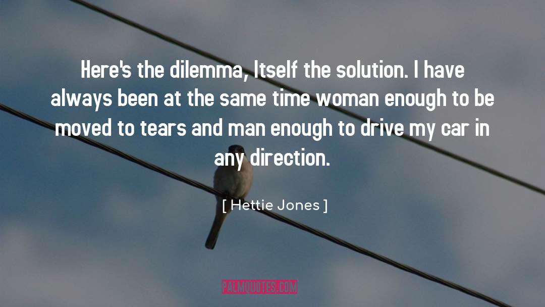 Hettie Jones Quotes: Here's the dilemma, Itself the