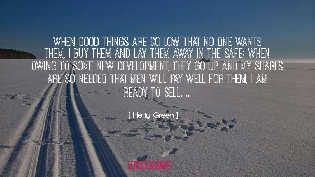 Hetty Green Quotes: When good things are so
