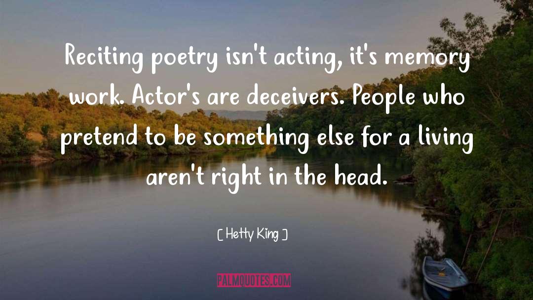 Hetty King Quotes: Reciting poetry isn't acting, it's