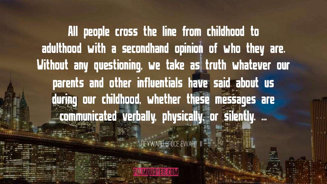 Heyward Bruce Ewart III Quotes: All people cross the line