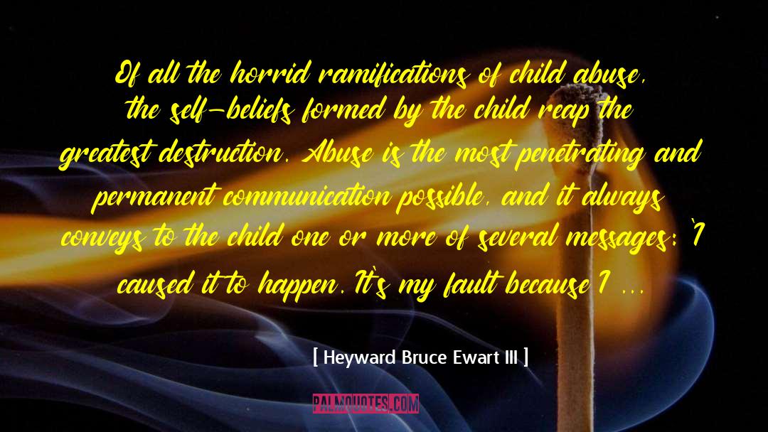 Heyward Bruce Ewart III Quotes: Of all the horrid ramifications