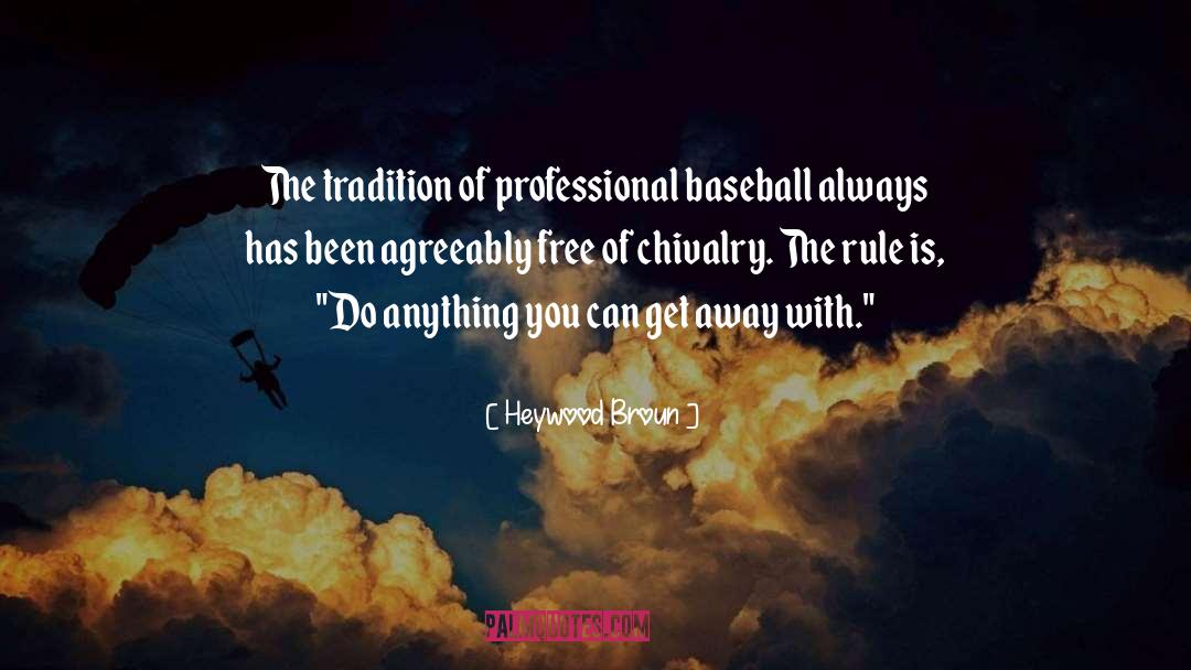 Heywood Broun Quotes: The tradition of professional baseball