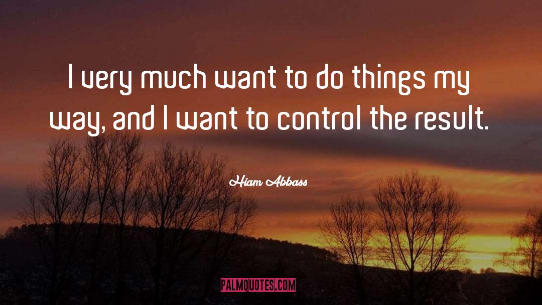 Hiam Abbass Quotes: I very much want to