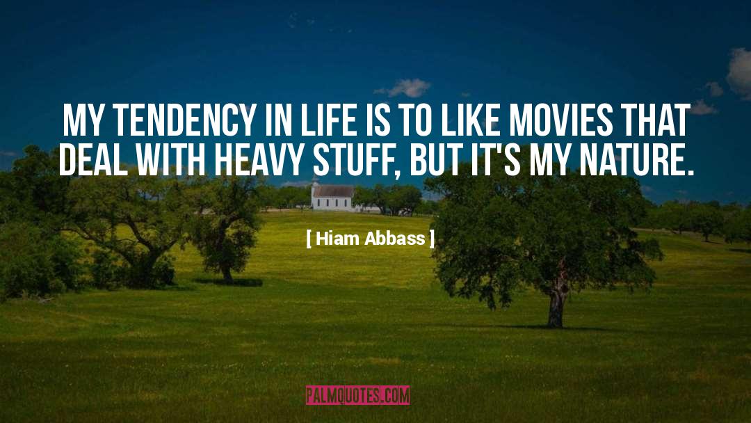 Hiam Abbass Quotes: My tendency in life is