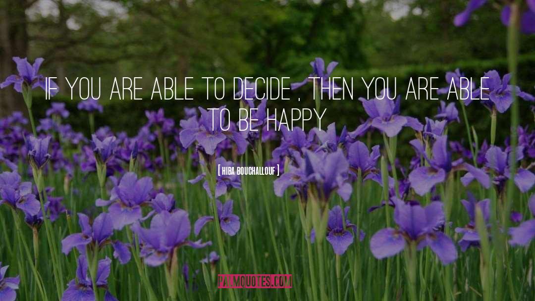 Hiba Bouchallouf Quotes: If you are able to