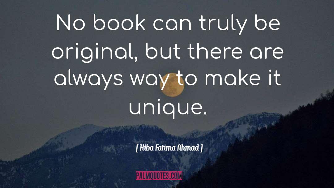 Hiba Fatima Ahmad Quotes: No book can truly be