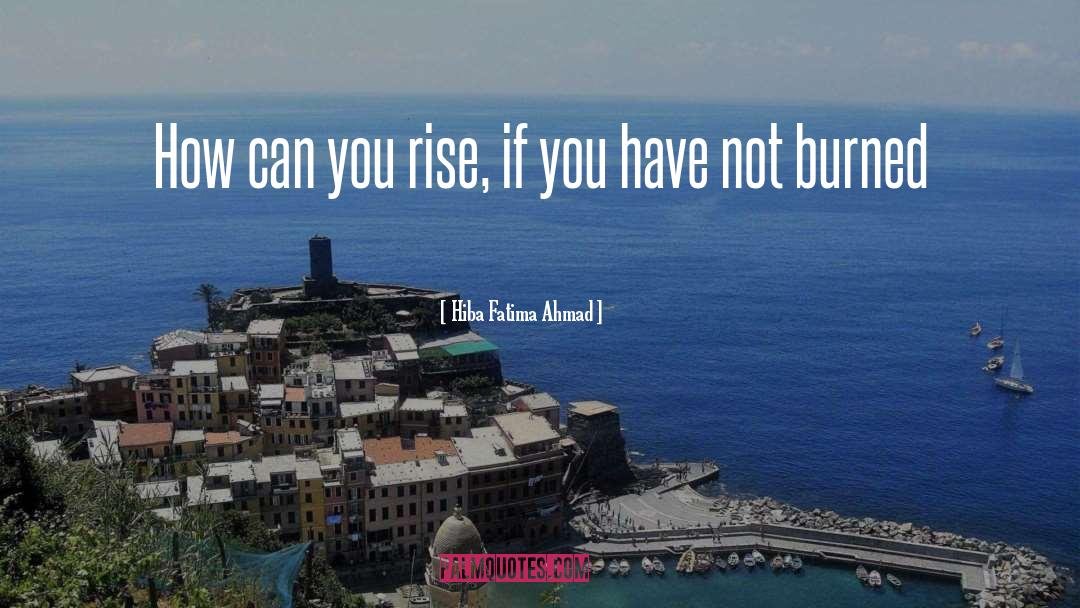 Hiba Fatima Ahmad Quotes: How can you rise, if