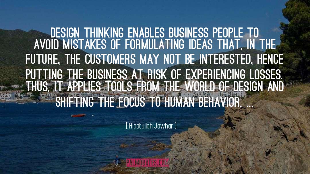 Hibatullah Jawhar Quotes: Design thinking enables business people
