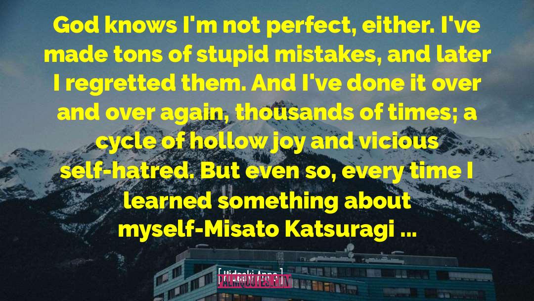 Hideaki Anno Quotes: God knows I'm not perfect,