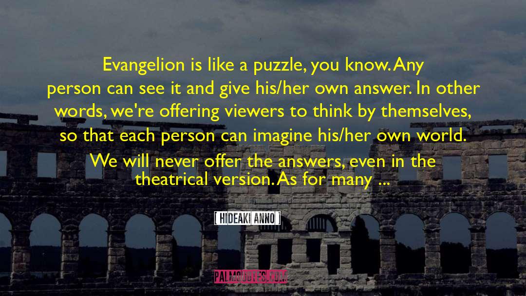 Hideaki Anno Quotes: Evangelion is like a puzzle,