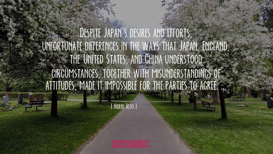 Hideki Tojo Quotes: Despite Japan's desires and efforts,