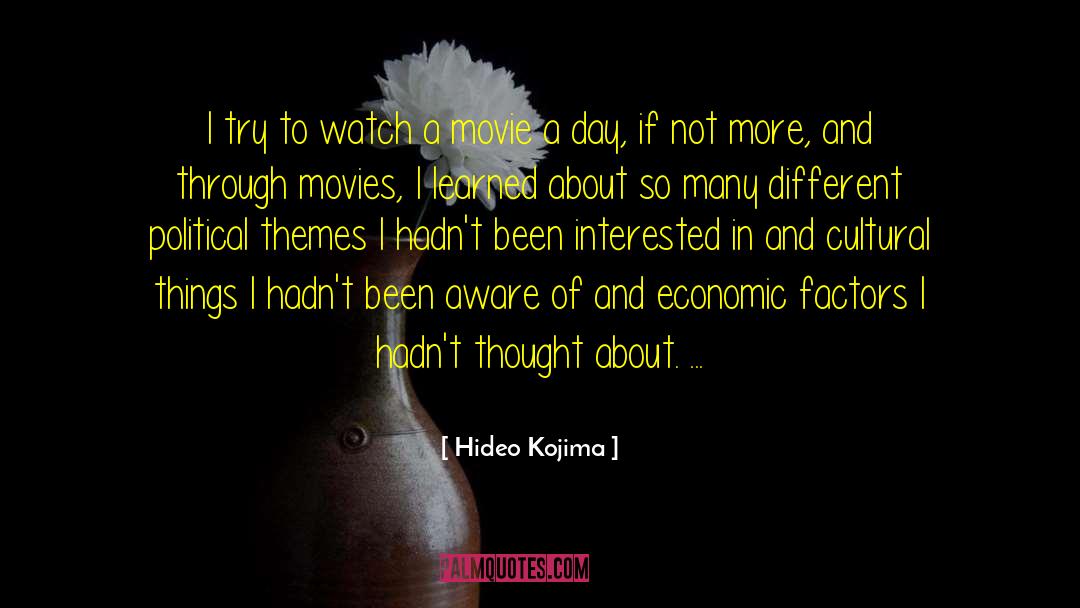 Hideo Kojima Quotes: I try to watch a