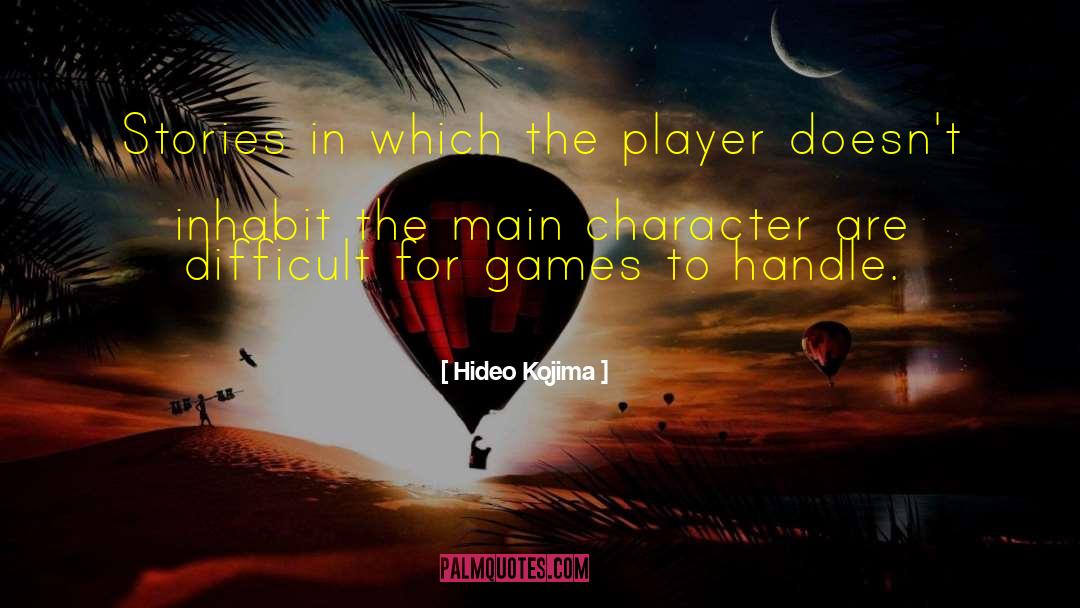 Hideo Kojima Quotes: Stories in which the player