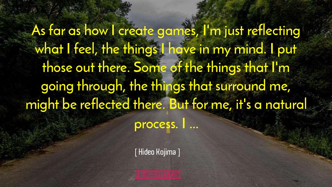 Hideo Kojima Quotes: As far as how I