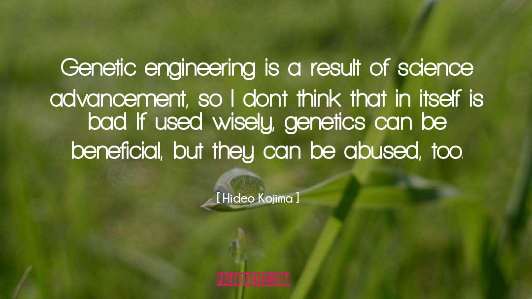 Hideo Kojima Quotes: Genetic engineering is a result
