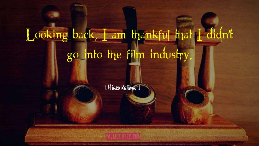Hideo Kojima Quotes: Looking back, I am thankful