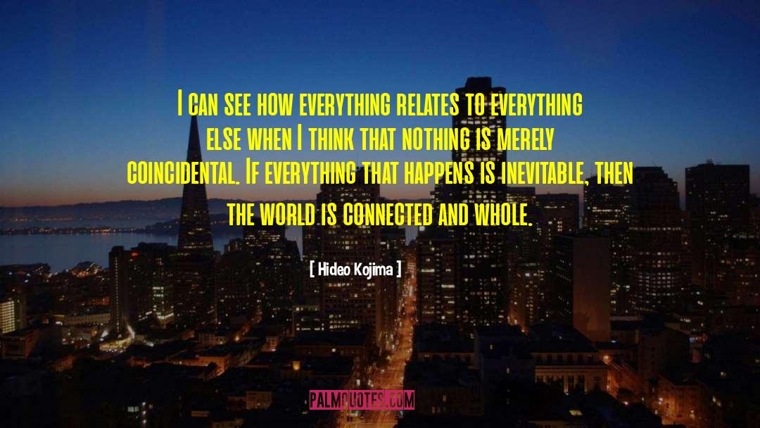 Hideo Kojima Quotes: I can see how everything