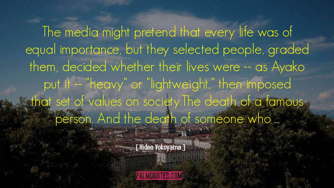 Hideo Yokoyama Quotes: The media might pretend that