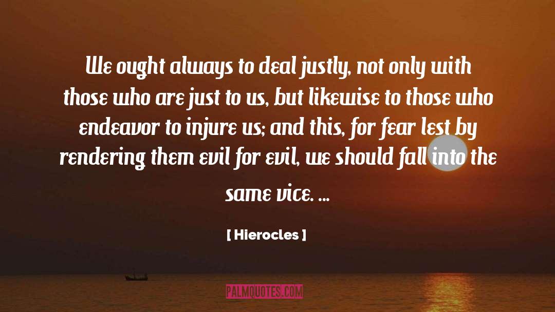 Hierocles Quotes: We ought always to deal