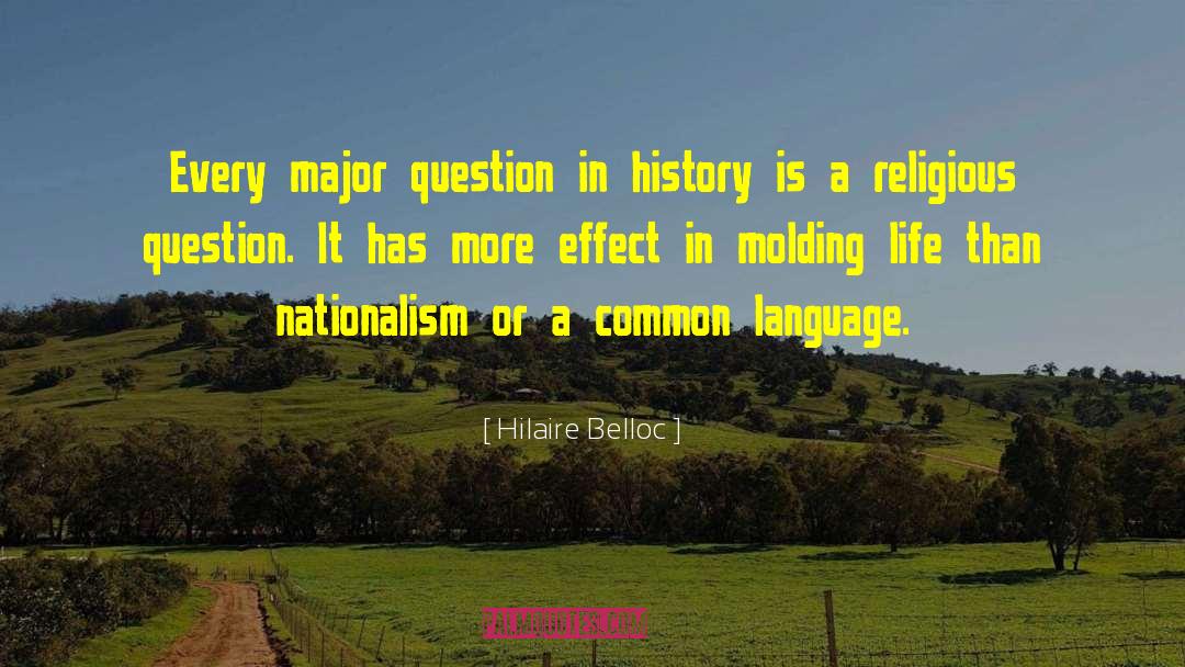 Hilaire Belloc Quotes: Every major question in history