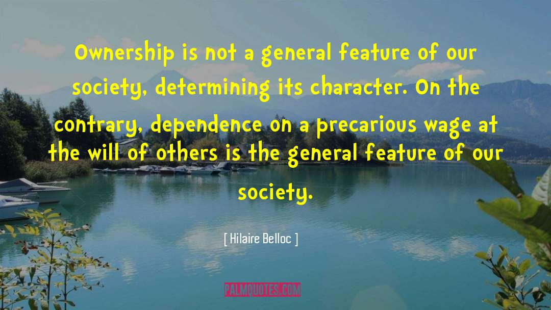 Hilaire Belloc Quotes: Ownership is not a general