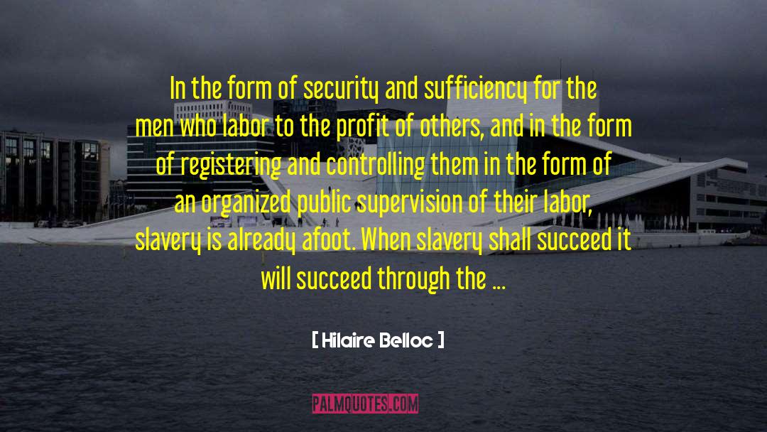 Hilaire Belloc Quotes: In the form of security