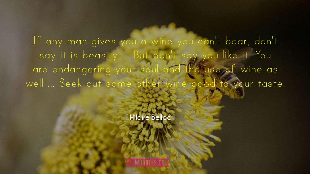 Hilaire Belloc Quotes: If any man gives you