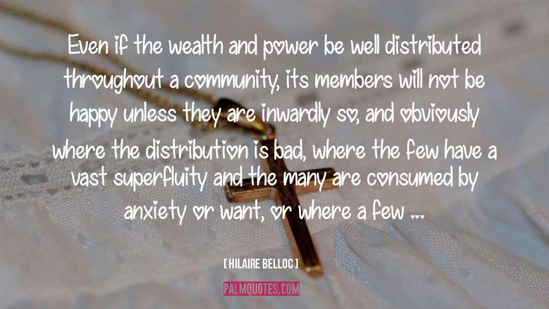 Hilaire Belloc Quotes: Even if the wealth and