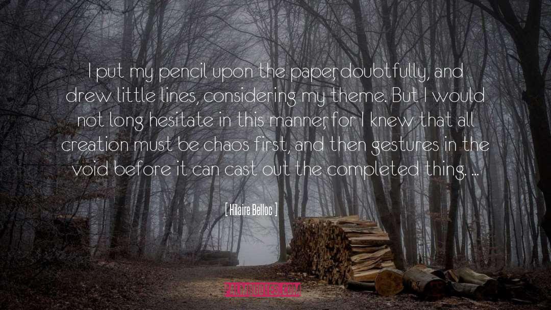 Hilaire Belloc Quotes: I put my pencil upon