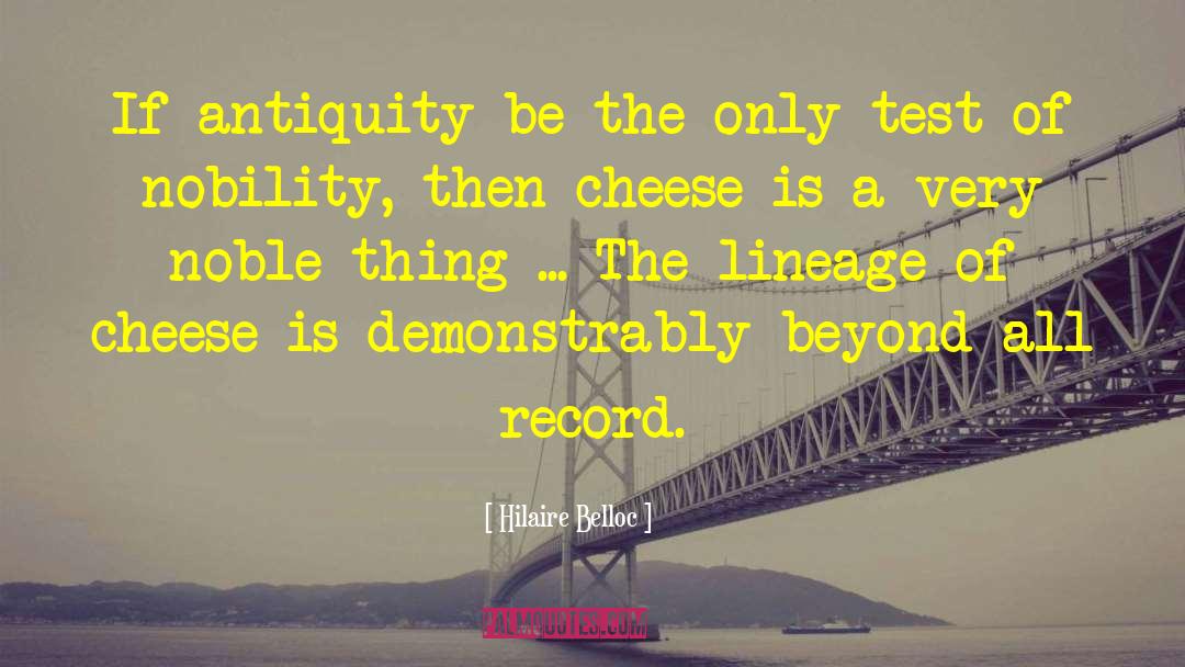 Hilaire Belloc Quotes: If antiquity be the only