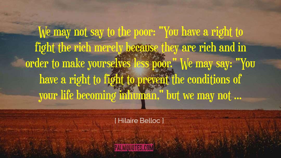 Hilaire Belloc Quotes: We may not say to