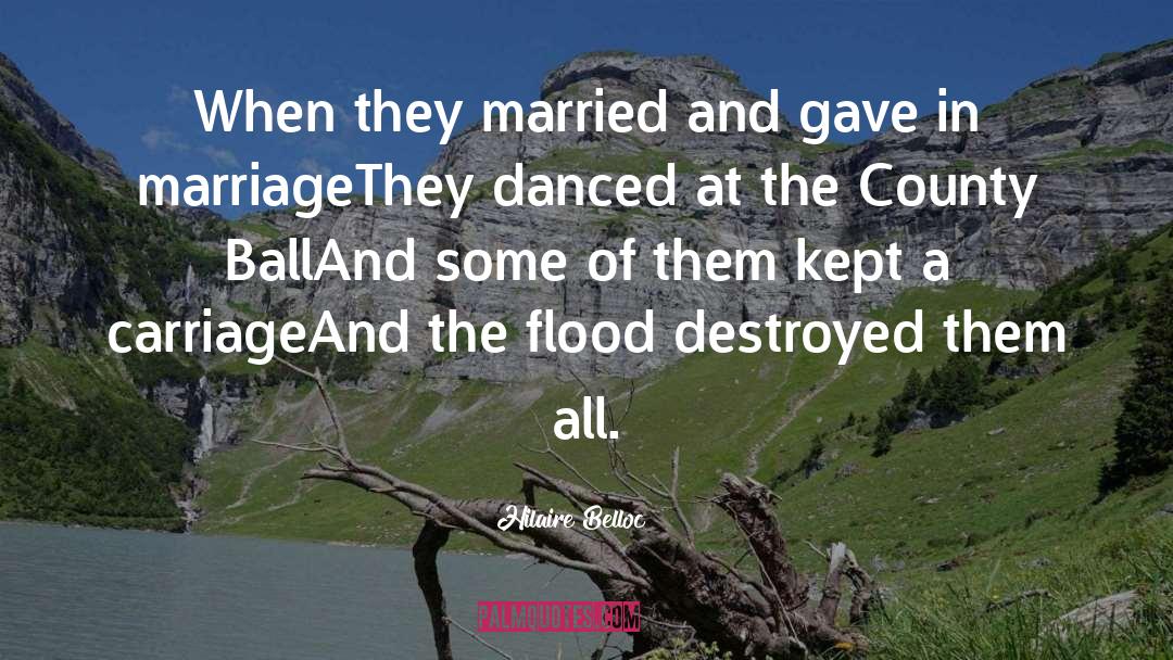 Hilaire Belloc Quotes: When they married and gave