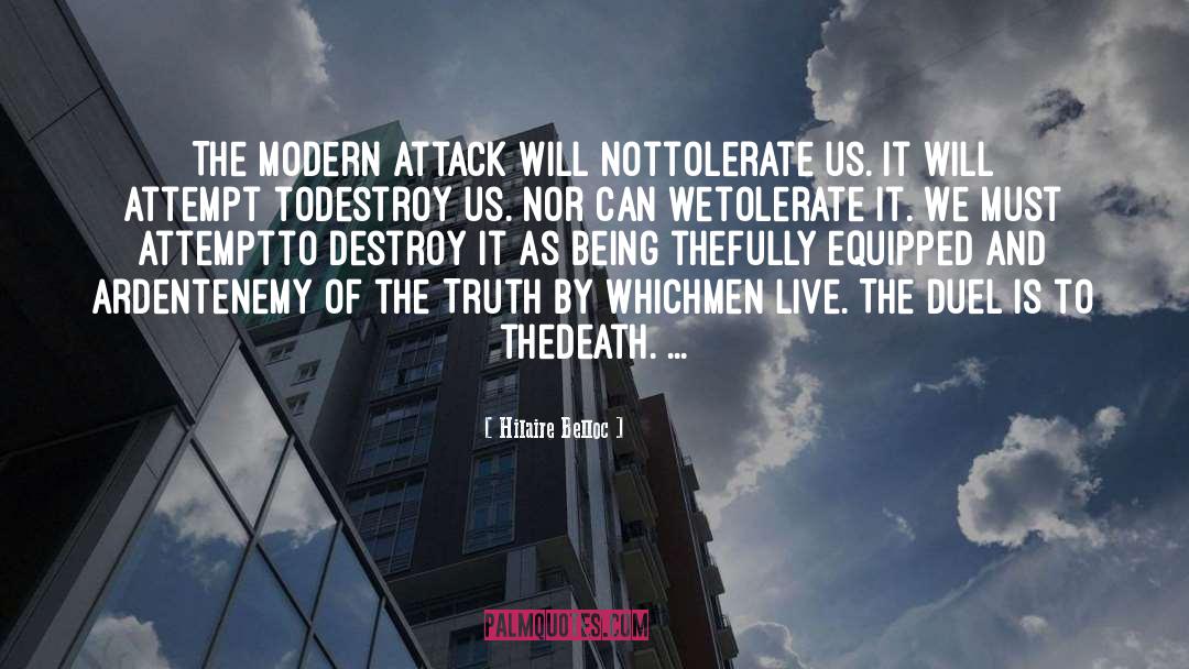 Hilaire Belloc Quotes: The Modern Attack will not<br