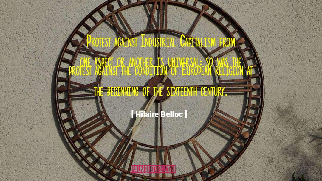 Hilaire Belloc Quotes: Protest against Industrial Capitalism from