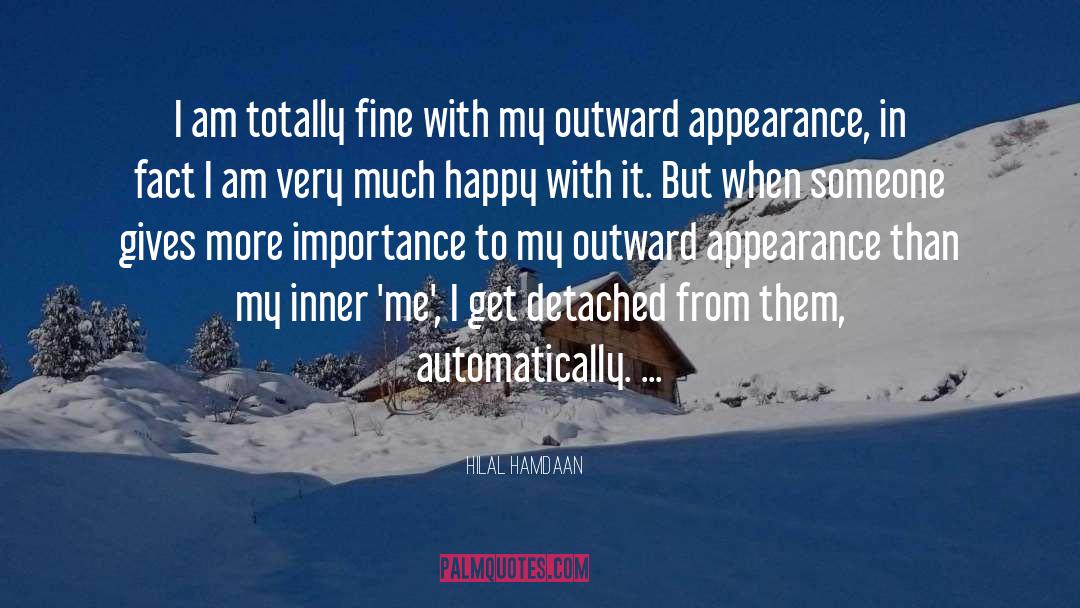 Hilal Hamdaan Quotes: I am totally fine with
