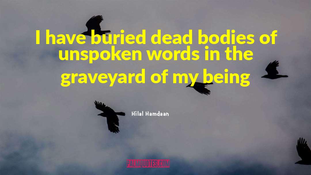 Hilal Hamdaan Quotes: I have buried dead bodies